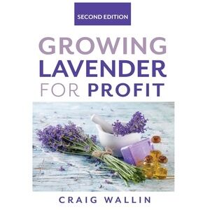 Growing Lavender for Profit (Profitable Plants) Paperback by Craig Wallin